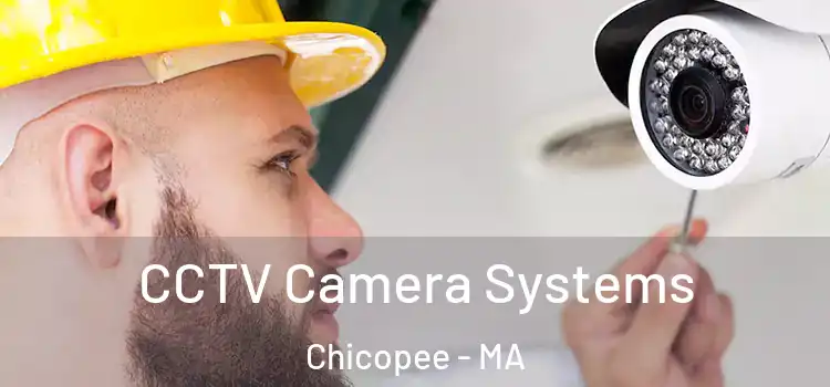 CCTV Camera Systems Chicopee - MA