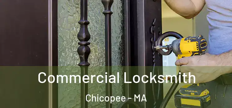 Commercial Locksmith Chicopee - MA