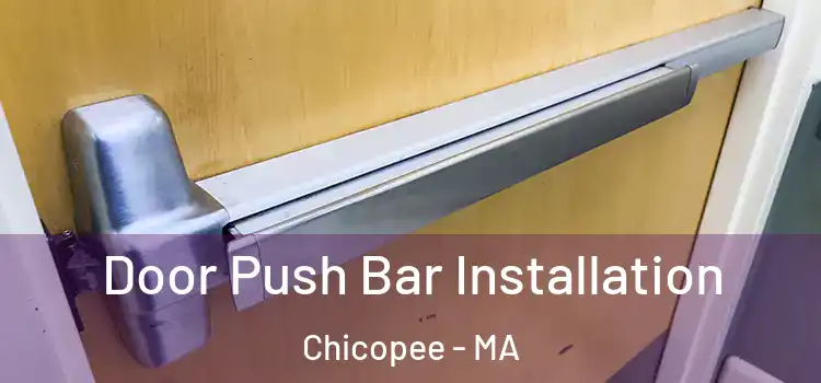 Door Push Bar Installation Chicopee - MA