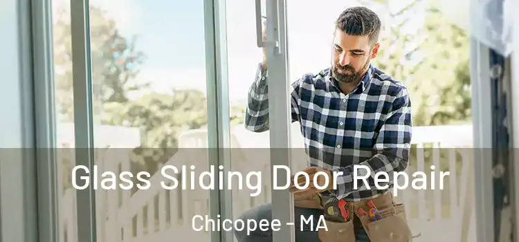 Glass Sliding Door Repair Chicopee - MA