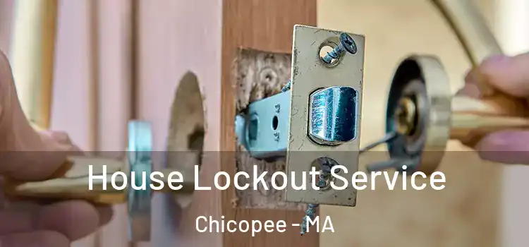  House Lockout Service Chicopee - MA