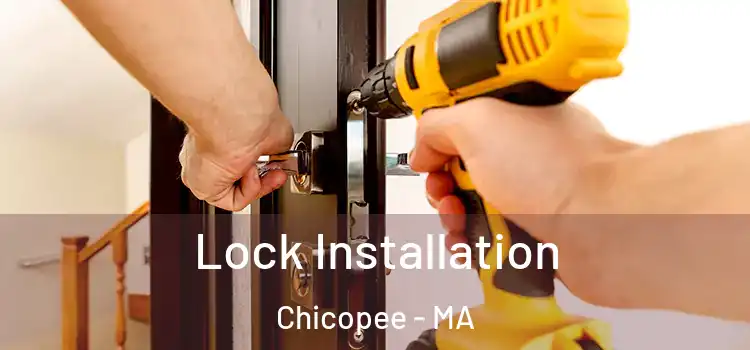 Lock Installation Chicopee - MA
