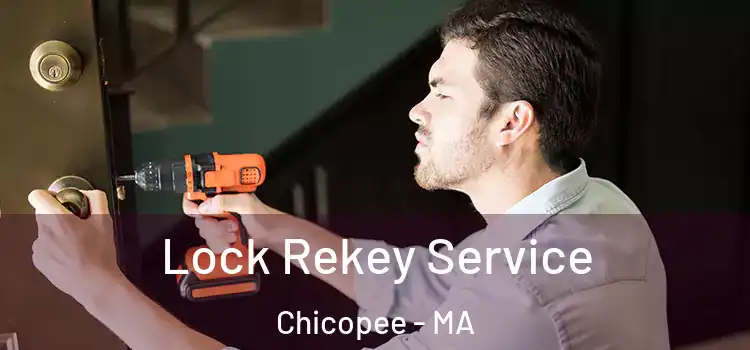  Lock Rekey Service Chicopee - MA