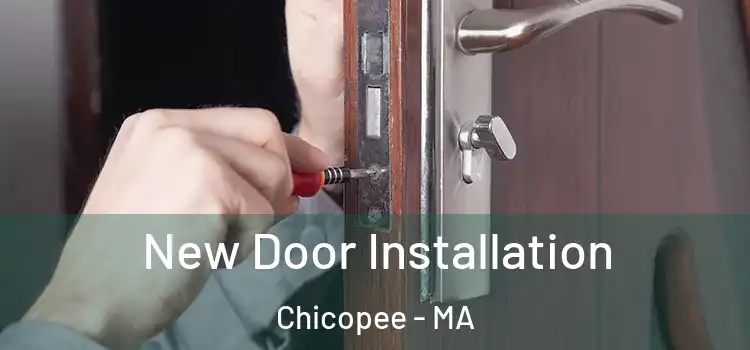 New Door Installation Chicopee - MA