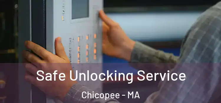 Safe Unlocking Service Chicopee - MA