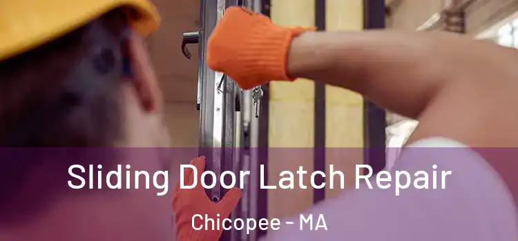 Sliding Door Latch Repair Chicopee - MA